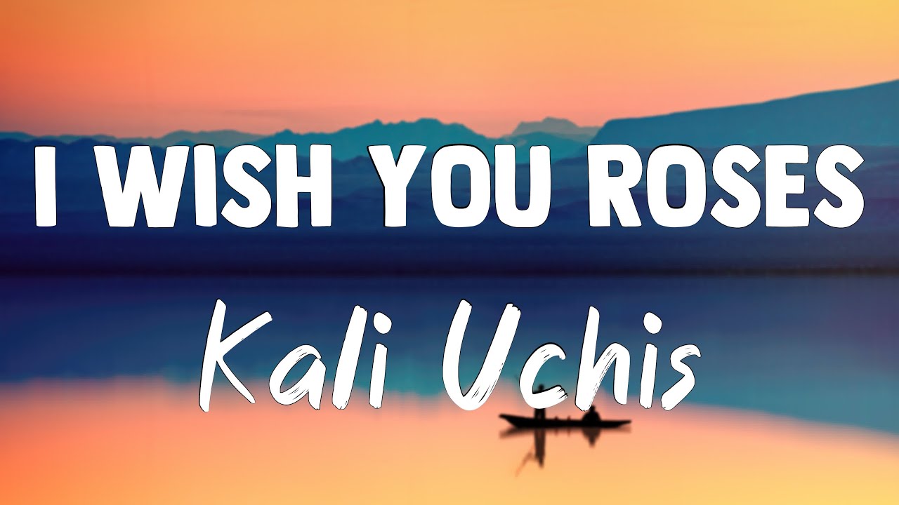I Wish you Roses Kali Uchis (Lyrics) YouTube