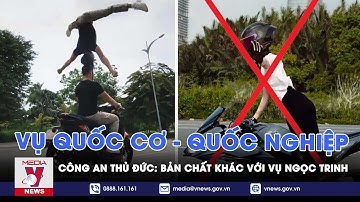 Vụ 2 nghệ sĩ Quốc Cơ - Quốc Nghiệp ‘chồng đầu’ chạy xe: Công an Thủ Đức thông tin chính thức - VNEWS