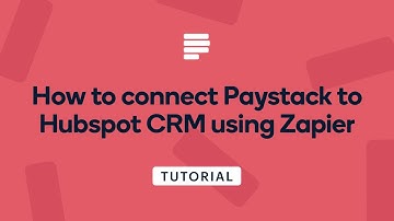 How to connect Paystack to Hubspot CRM with Zapier