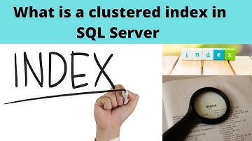 01 What is a clustered index in SQL Server