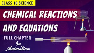 Chemical reactions and equations Full chapter in animation | CBSE Class 10 | NCERT Science ch -1