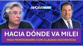HACIA DÓNDE VA MILEI | Maxi Montenegro lo discutió con Claudio Zuchovicki