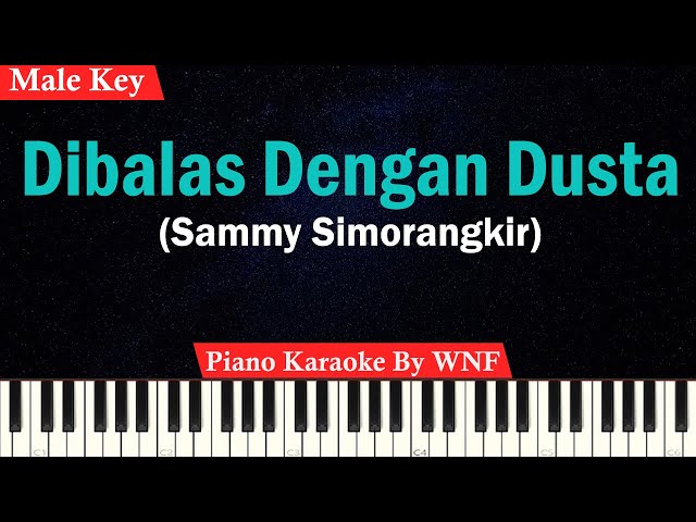 Sammy Simorangkir - Dibalas Dengan Dusta Karaoke Piano (Male Key) class=