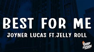 Joyner Lucas - Best For Me (Lyrics) ft. Jelly Roll