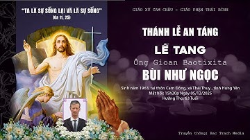 Giáo xứ Cam Châu l Nghi Thức Tiễn Biệt - Thánh Lễ An Táng l Lễ Tang Ông GB. Bùi Như Ngọc