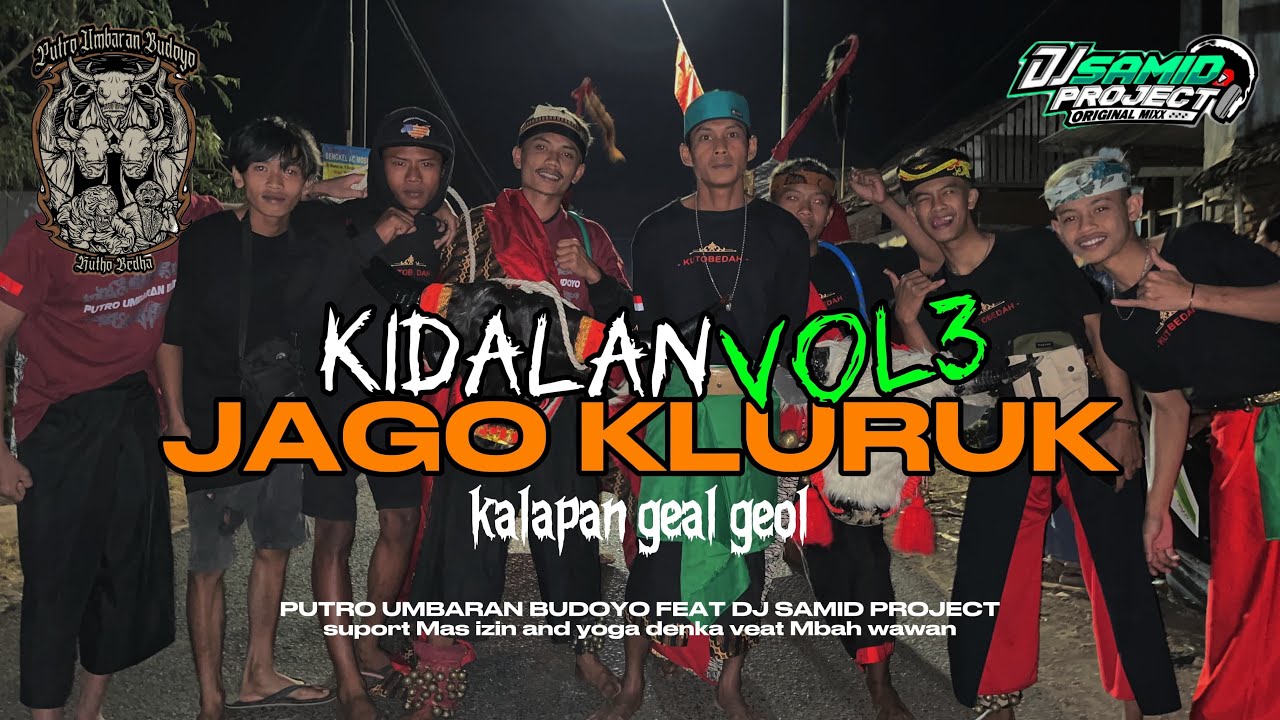 KALAPAN KIDALAN!! “JAGO KLIRUK”(PUTRO UMBARAN BUDOYO) vol 3 @DJSAMIDPRJCTREALL 
