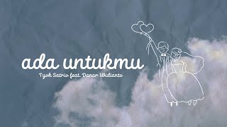 Tyok Satrio feat. Danar Widianto - Ada Untukmu (Official Visualizer Video)