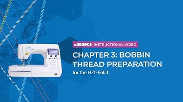 JUKI HZL-F600 - Chapter 3: Bobbin Thread Preparation