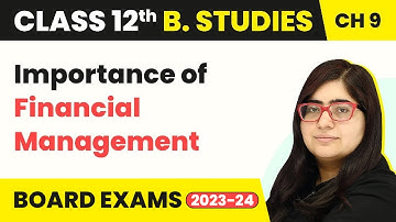 Importance of Financial Management - Financial Management | Class 12 Business Studies Chapter 9