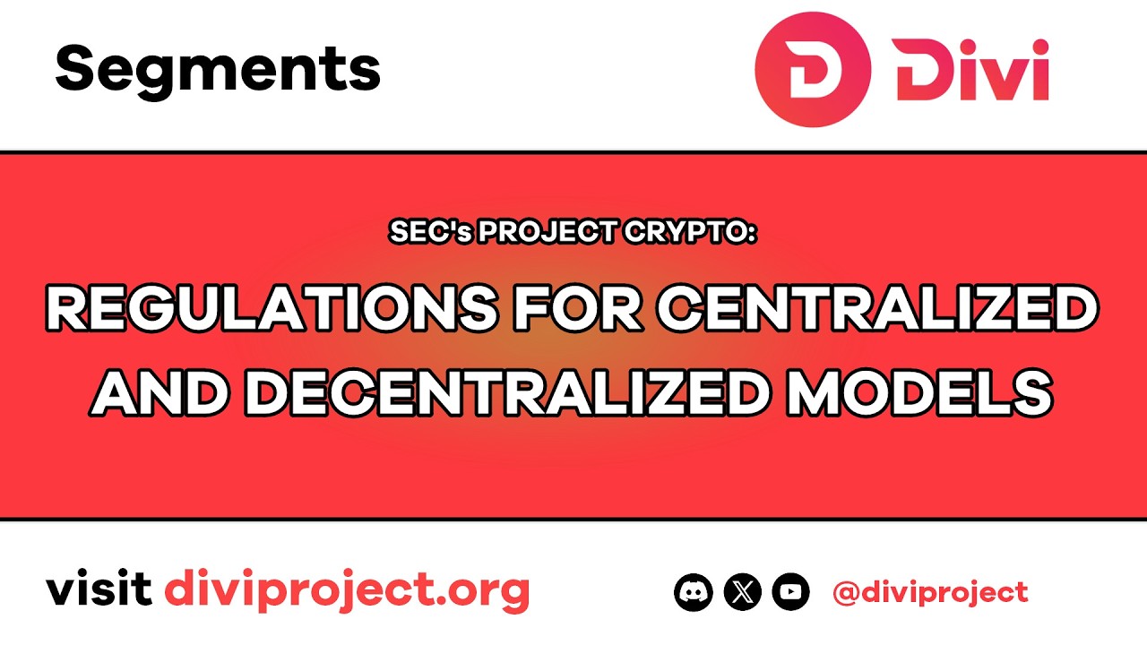 Divi Segments - SEC's Project Crypto Regulations For Centralized And Decentralized