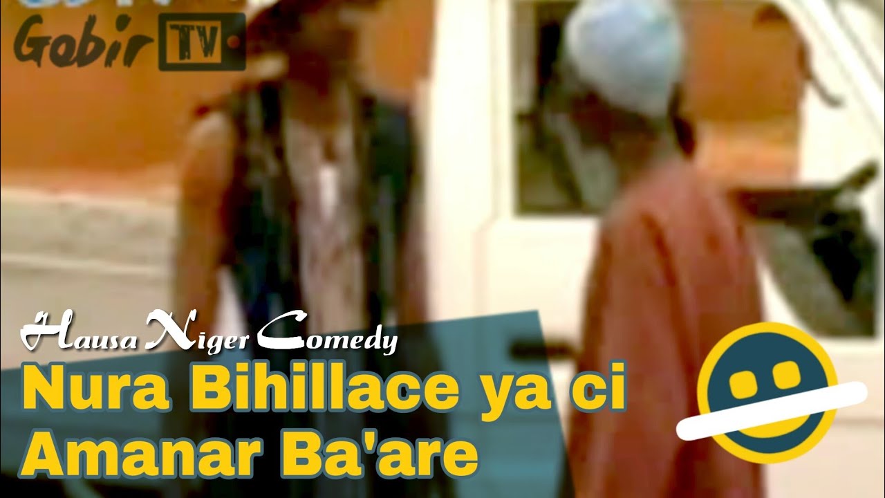 Hausa Niger Comedy Ep. 1 Nura Bihillace ya ci amanar Ba'are YouTube