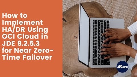 How to Implement HA/DR Using OCI Cloud in JDE 9.2.5.3 for Near ZeroTime Failover (2021)