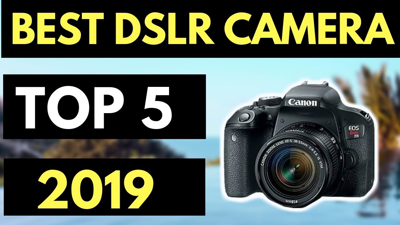 TOP 5: Best DSLR Camera 2019