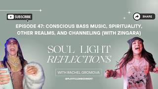 Soul Light Reflections - Ep 47: Bass Music, Spirituality, Other Realms, & Channeling (with Zingara)