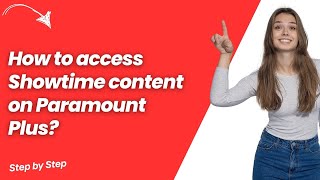 How to access Showtime content on Paramount Plus ? - Quick & Easy Solution