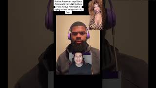 Native American says Black Americans have no culture yet they copy hip hop 