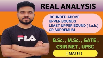 🔴 Real analysis | Bounded above | upper bound | supremum and Infimum least upper bound ( l.u.b.)