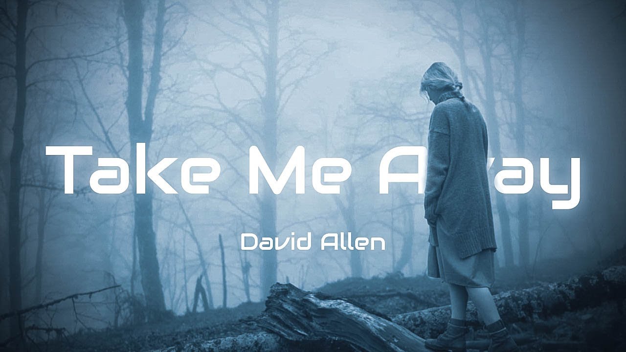 David Allen Take Me Away (Lyric Video) YouTube