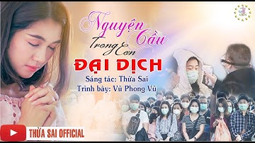 NGUYỆN CẦU TRONG CƠN ĐẠI DỊCH || Sáng tác: Thừa Sai || Trình bày: Vũ Phong Vũ (SONG/LIRICS)