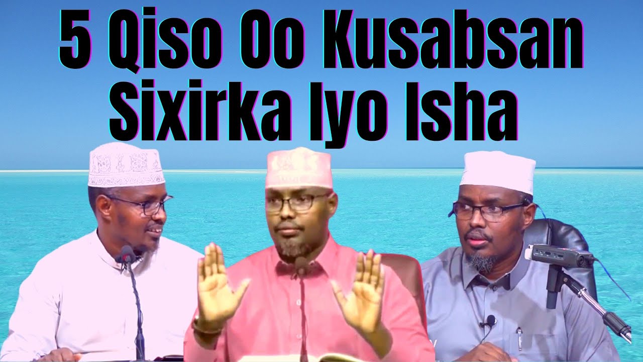 5 Qiso Oo Kusabsan Sixirka Iyo Isha Sh Xassaan
