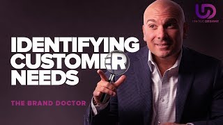 How To Identify Customer Needs - The Brand Doctor