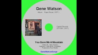 Gene Watson - You Gave Me A Mountain.