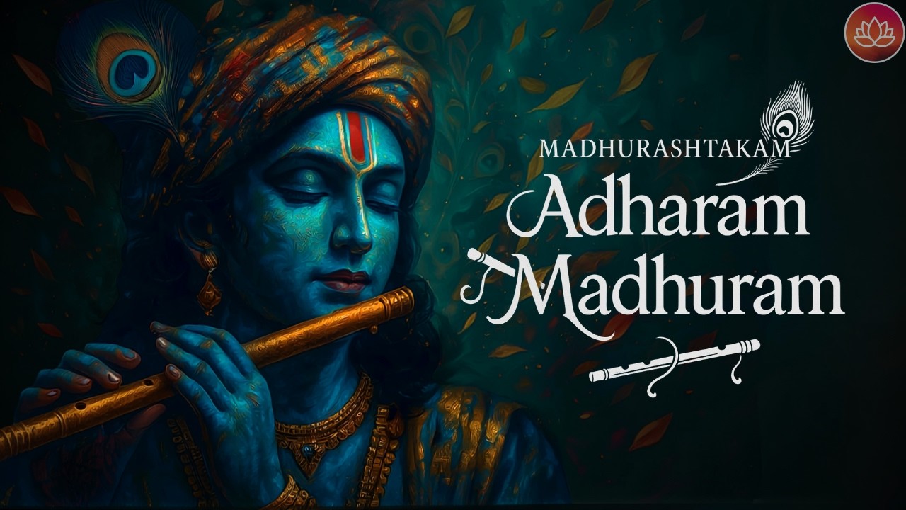 Adharam Madhuram | Most Beautiful Krishna Bhajan | Madhurashtakam for Inner Bliss & Devotion