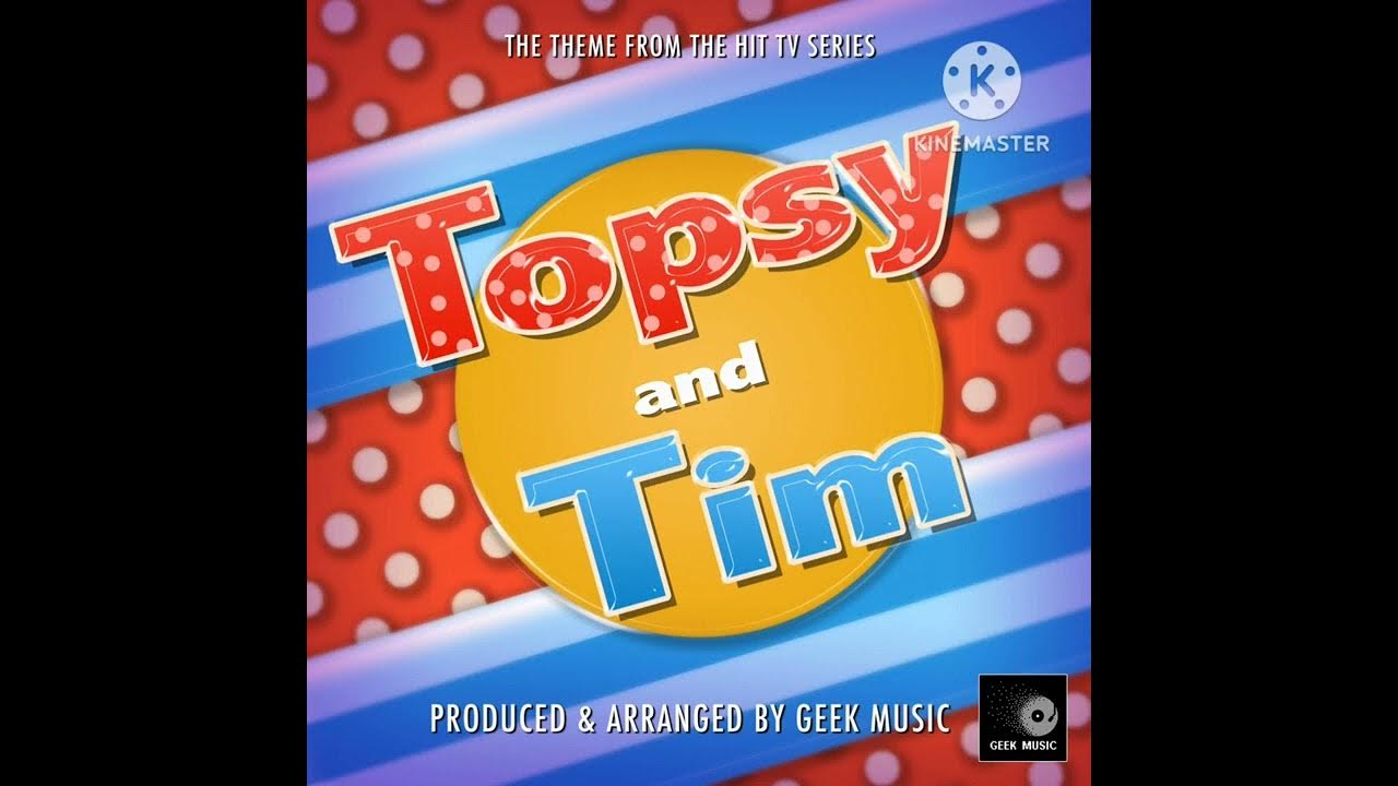 Topsy and Tim Theme Song (Geek Music Version) (Instrumental) YouTube