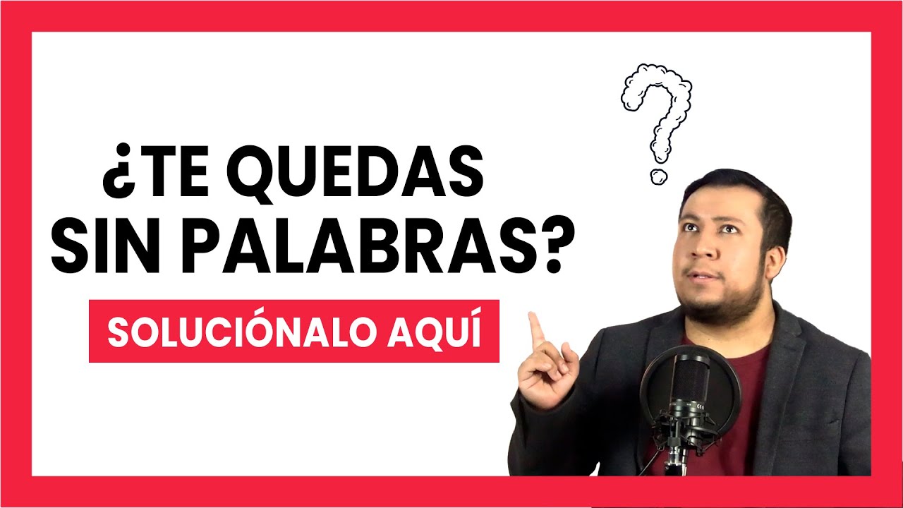 ¿Cómo hablar con FLUIDEZ? ¿Qué hacer cuando NO SÉ QUE DECIR? Aprende ORATORIA