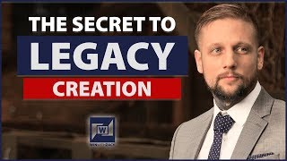 How To Create A Legacy For Yourself