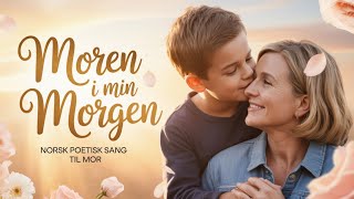 Moren I Min Morgen Norsk Poetisk Sang Til Mor Original Hyllest