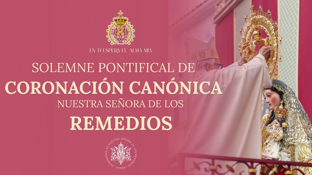Solemne Pontifical de Coronación Canónica | Nuestra Señora de los Remedios de Estepa