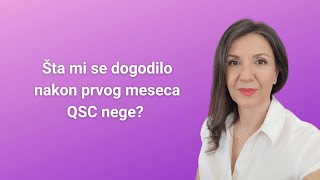 Šta mi se dogodilo nakon prvog meseca QSC nege