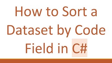 How to Sort a Dataset by Code Field in C#