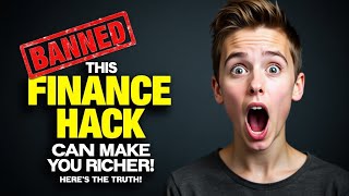 This Banned Finance Hack Can Make You Richer – Here’s the Truth!