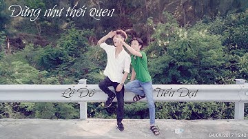 ĐỪNG NHƯ THÓI QUEN ( Cover) | Lê Đô x Tiến Đạt