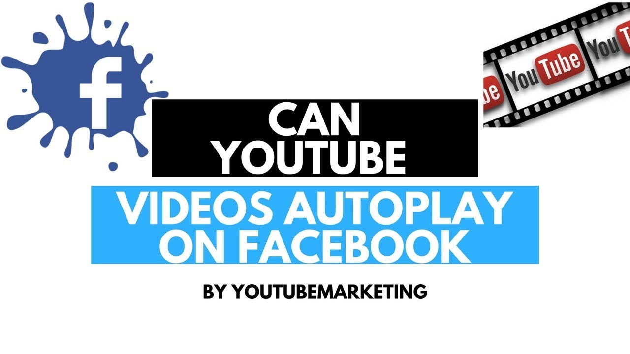 Can Youtube Videos Autoplay On Facebook Youtube Fb Auto Play Youtube - youtubemarketing thehowtochannel10