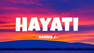 Harris J - Hayati (My Life) || Lyrics