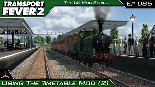 Transport Fever 2 - The UK Mods Series | Using The Timetable Mod (2) | #086 Transport Fever 2 - The UK Mods Series | Using The Timetable Mod (2) | #086