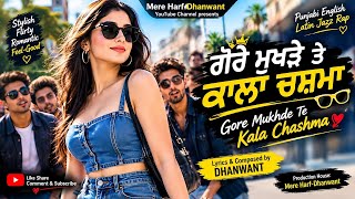  Gore Mukhde Te Kala Chashma | Punjabi English Latin Jazz Rap 2026 | Composed and Lyrics by Dhanwant screenshot 3