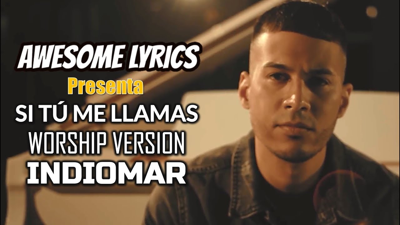 Si Tu Me Llamas (Worship Version) Indiomar Letra AwesomeLyricsOficial YouTube Si Tu Me Llamas (Worship Version) Indiomar Letra AwesomeLyricsOficial YouTube