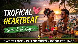 Tropical Heartbeat: Sunset Drive 🚗 Romantic Reggae | Evening Lovers Rock Collection