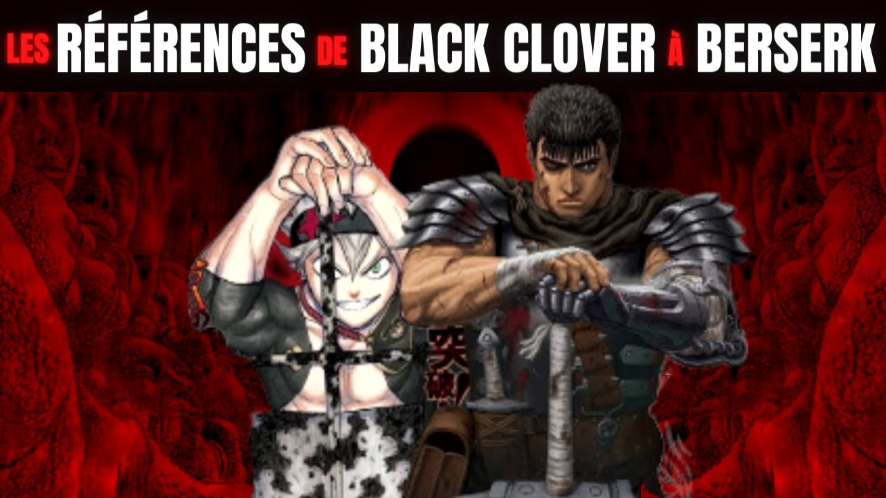" FAIRE UN BERSERK EN SHONEN "  LES RÉFÉRENCES AU MANGA QUI A INSPIRÉ BC ☘️ BLACK CLOVER ANALYSE