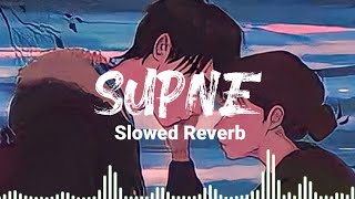 Slowed & Reverb || Supne Song Slowed reverb || Lofi Textaudio #slowedandreverb