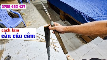 Cách tự làm cần câu cắm cá lóc bằng tre gai đơn giản