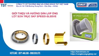 Hướng dẫn sử dụng ống lót trục SKF Speedi Sleeve