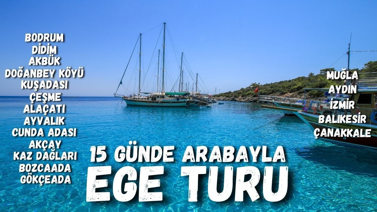 Ege Turu - Bodrum'dan Gökçeada'ya Büyük Ege Turu - Ege Gezilecek Yerler - 15 Günde Arabayla Ege Turu