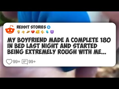 My boyfriend made a complete 180 in bed last night and started being