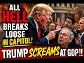 All HELL BREAKS LOOSE in Capitol as Trump SCREAMS AT GOP!!