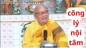công lý của nội tâm  - thiền sư an lạc hạnh - chánh pháp